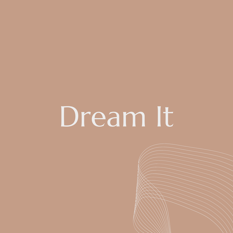 Dream It